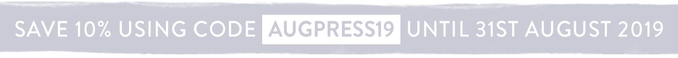 Use code AUGPRESS19 for 10% off until 31st August 2019