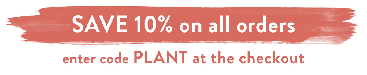 Save 10% with code PLANT