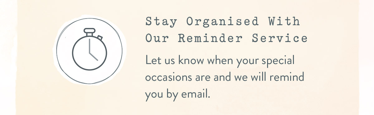 Stay organised with our reminder service