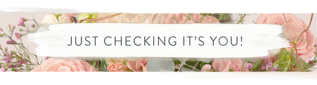 Just checking it's you!