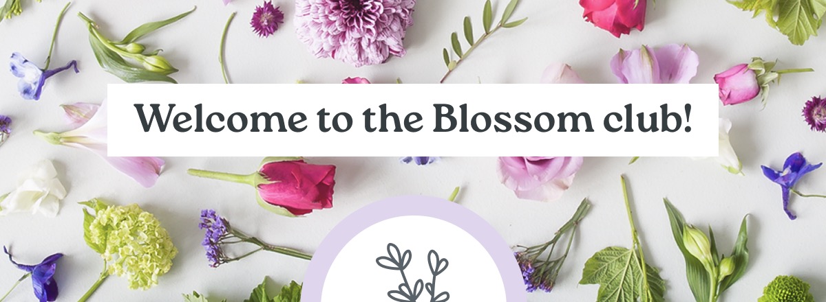 Welcome to the Blossom club!