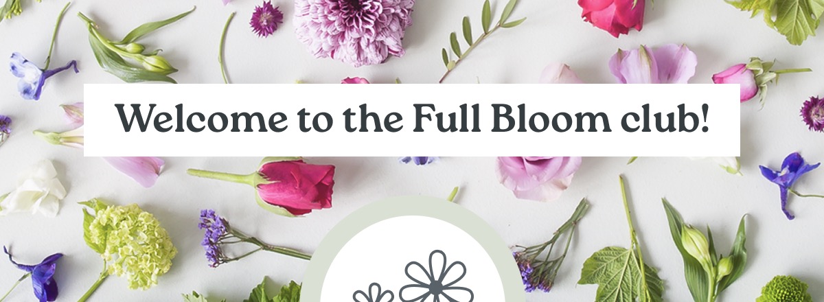 Welcome to the Full Bloom club!